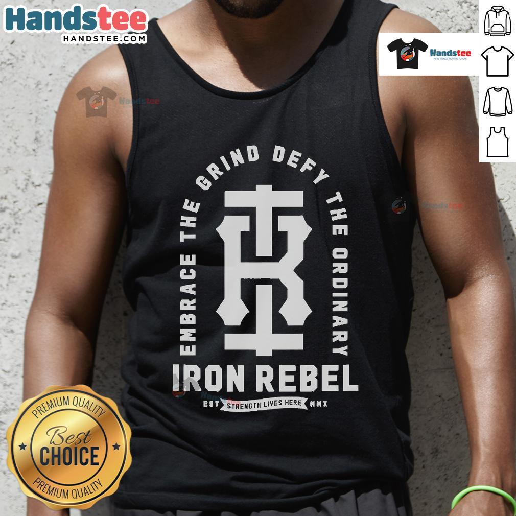 Official Iron Rebel 'Embrace The Grind' tank top showcasing strength and motivation for fitness enthusiasts.