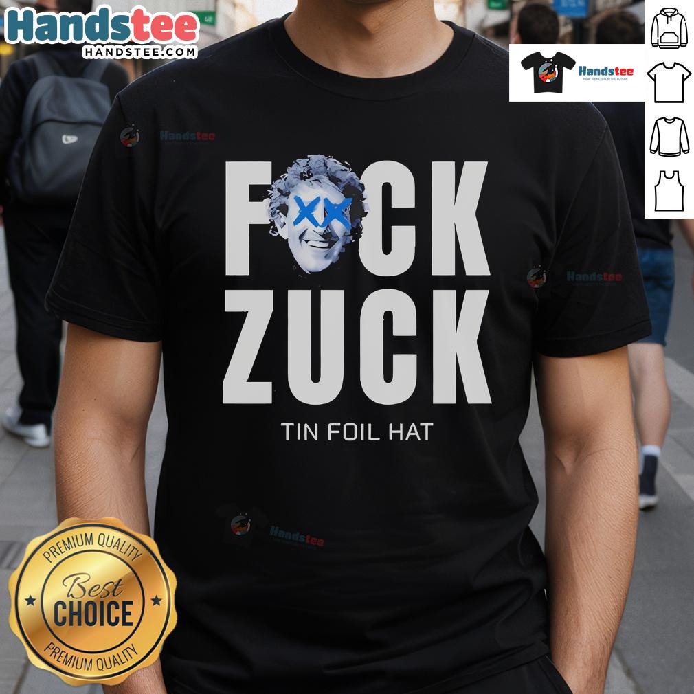 Official Fk Zuck Tin Foil Hat T-Shirt featuring a humorous design for conspiracy theory enthusiasts and meme lovers.