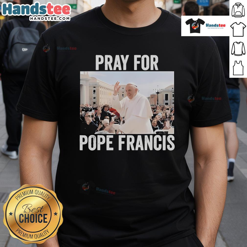 Official Pray For Francis Pope Francis T-Shirt 2025 - Christian Catholic apparel supporting the Pope's mission.