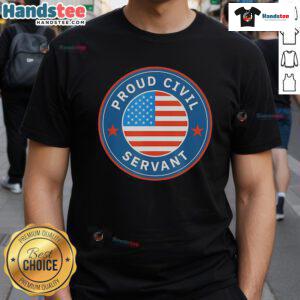 Alt Text: Official Proud Civil Servant T-Shirt featuring the American flag, supporting federal workers and their dedication.