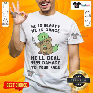 Alt Text: Cute He Is Beauty He Is Grace T-Shirt featuring a humorous graphic about dealing 9999 damage to your face.