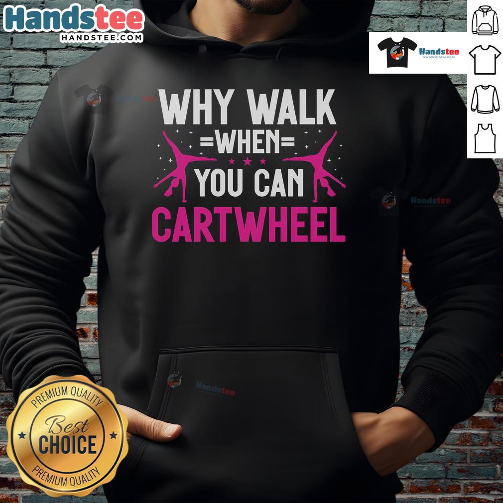 Cute gymnastics hoodie featuring 'Why walk when you can cartwheel' design, perfect for young gymnasts.