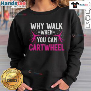 Cute gymnastics sweatshirt with 'Why walk when you can cartwheel' design, perfect for young gymnasts and active kids.
