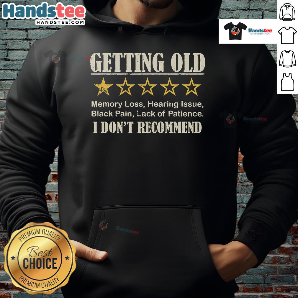Alt Text: Funny Getting Old one-star hoodie design, perfect for those who appreciate humor about aging.