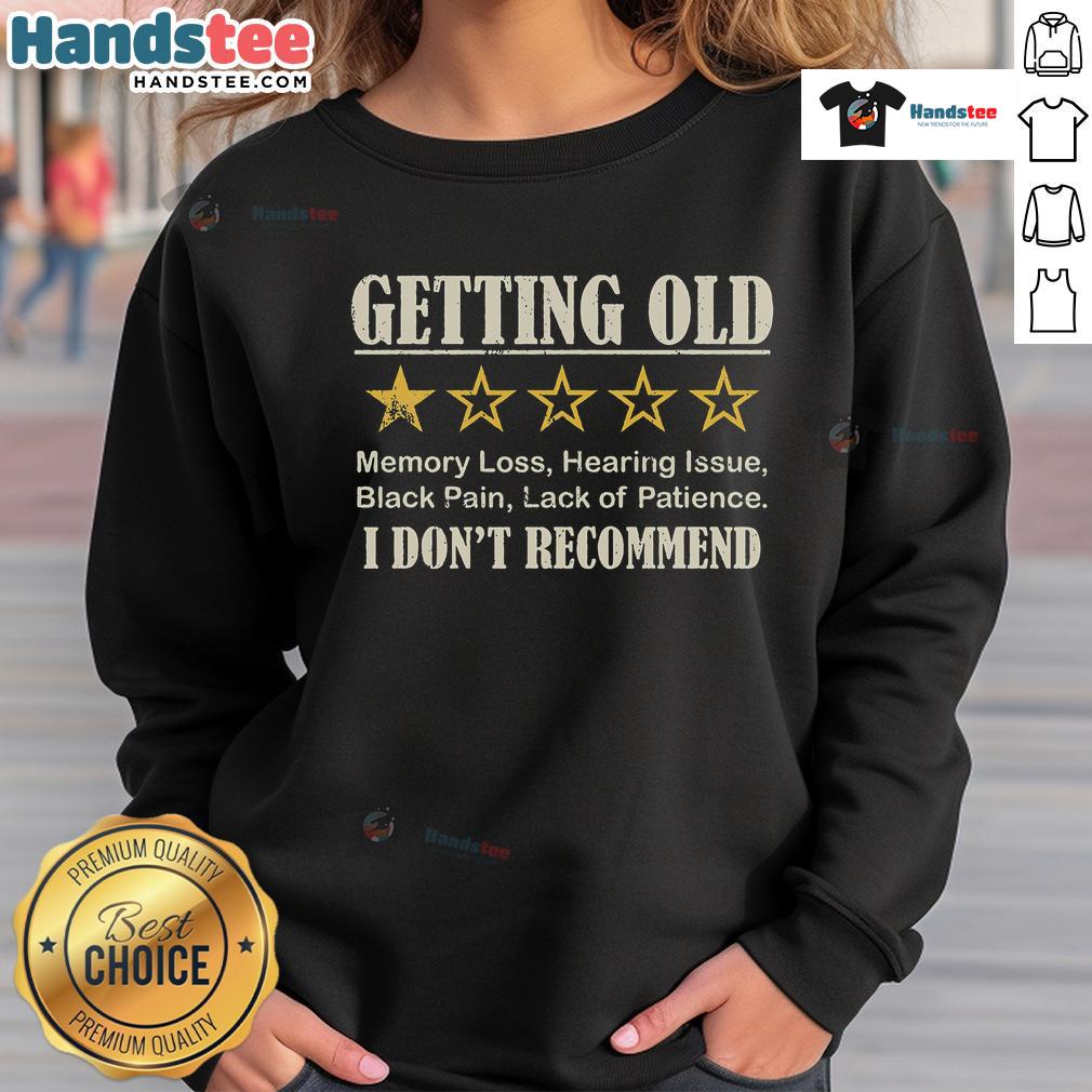 Funny Getting Old One Star I Don't Recommend Sweatshirt, featuring humorous text and a stylish design for aging gracefully.