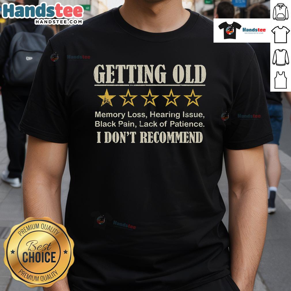 Funny Getting Old One Star I Dont Recommend T-Shirt with humorous design about aging and life experiences.