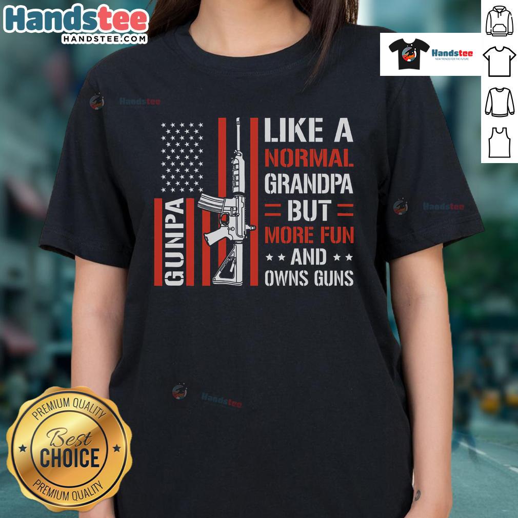 Funny Gunpa shirt for ladies, featuring a playful design that says 'Like A Normal Grandpa But More Fun' in the USA.