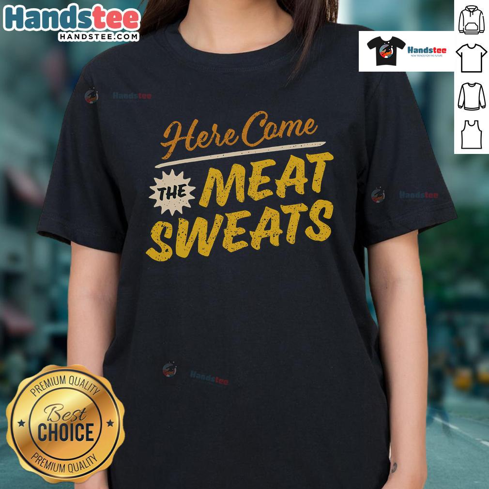 Funny 'Here Come The Meat Sweats' ladies tee featuring a humorous graphic design, perfect for meat lovers and casual wear.