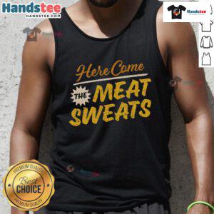 Funny Here Come The Meat Sweats tank top featuring a humorous design perfect for meat lovers and BBQ enthusiasts.