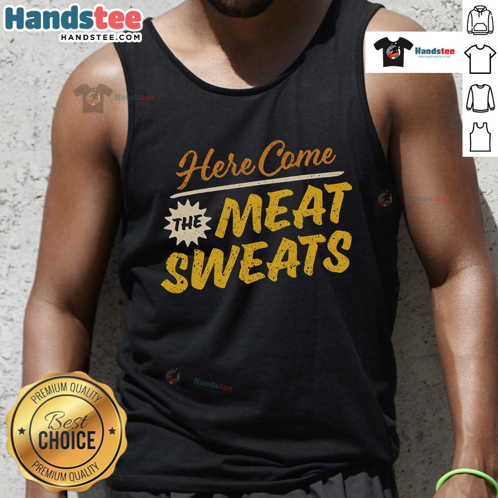 Funny Here Come The Meat Sweats tank top featuring a humorous design perfect for meat lovers and BBQ enthusiasts.