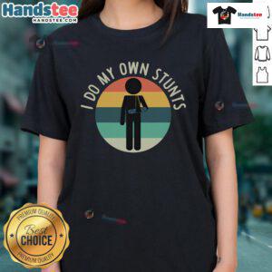 Funny 'I Do My Own Stunts' Get Well Injury Arm Ladies Tee featuring a humorous design for recovery and laughter.
