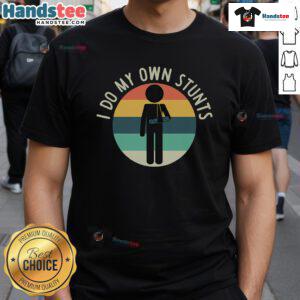 Funny 'I Do My Own Stunts' Get Well Injury Arm T-Shirt design featuring humorous graphics and text for recovery.