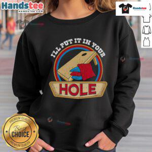 Funny 'I'll Put It In Your Hole' cornhole pun sweatshirt design, perfect for cornhole enthusiasts and humor lovers.