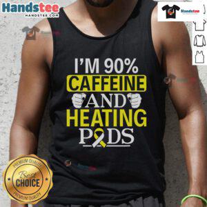 Funny 'I'm 90% Caffeine and Heating Pods' tank top design, perfect for coffee lovers and cozy vibes.