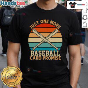 Funny Just One More Baseball Card Promise T-Shirt featuring retro sports trading cards and a vibrant sunset design.