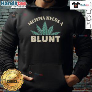 Funny Momma Needs A Blunt hoodie for weed smokers, featuring a humorous design perfect for casual wear.