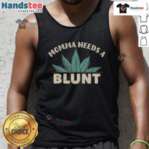 Funny Momma Needs A Blunt Weed Smoker Tank Top featuring a humorous design for cannabis enthusiasts and mothers.