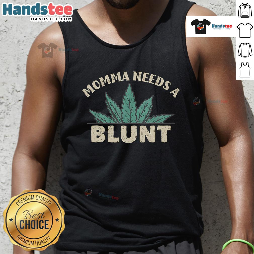 Funny Momma Needs A Blunt Weed Smoker Tank Top featuring a humorous design for cannabis enthusiasts and mothers.