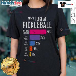 Funny Pickle Ball ladies tee featuring humorous design about losing at pickleball, perfect for casual sportswear.