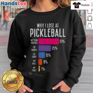 Funny Pickle Ball sweatshirt illustrating humor about losing at pickleball with a playful design and vibrant colors.