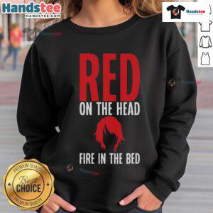 Funny redhead sweatshirt featuring a humorous design of a redhead with fire on the head, perfect for casual wear.