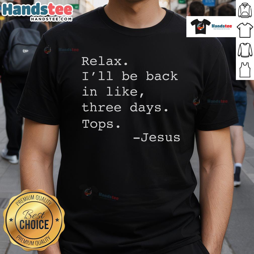Funny Relax I'll Be Back Jesus Quote Christian T-Shirt featuring a humorous design and stylish typography.