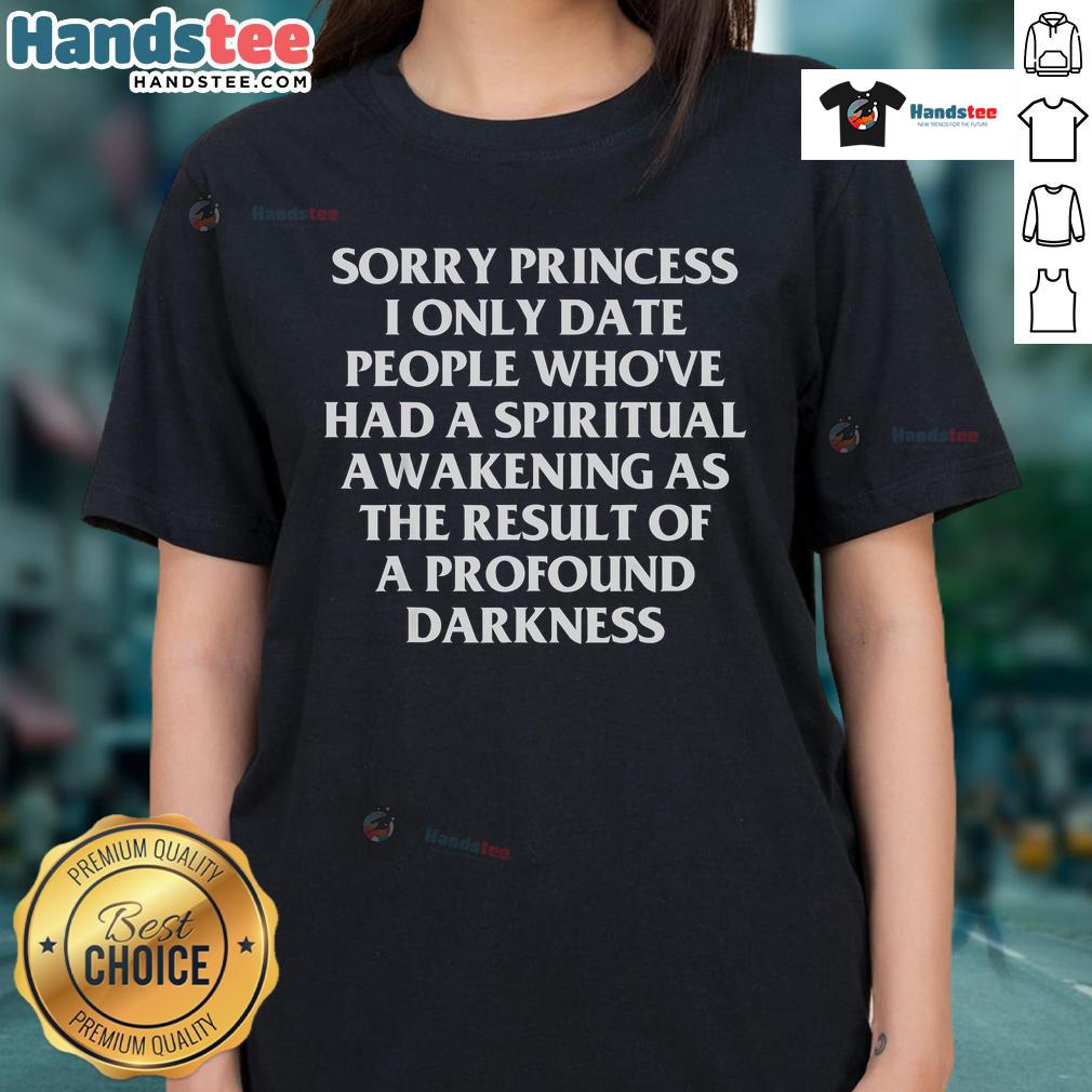 Funny 'Sorry Princess, I Only Date People Whove Had A Spiritual Awakening' Ladies Tee design with vibrant colors.