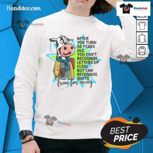 Funny sweatshirt design: 'Good After 50 - Can't Recognize Letters Up Close, But Can Recognize Sweat!' for older adults.