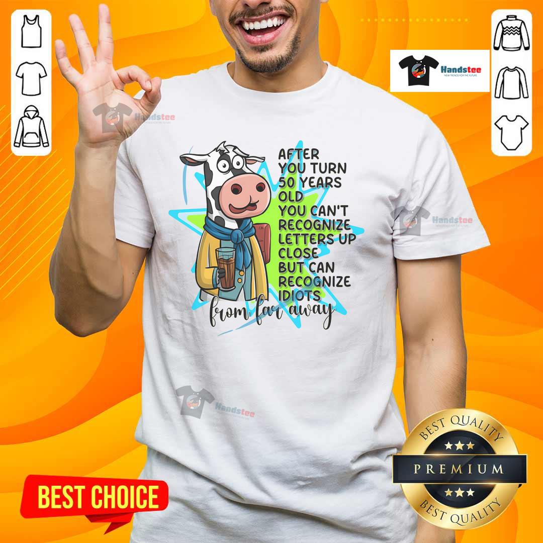 Funny 'Good After You Turn 50' T-shirt design about recognizing letters up close, perfect for humorous gifts.