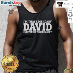 Alt Text: Stylish tank top featuring Good I'm That Legendary David design, perfect for fans of iconic pop culture apparel.
