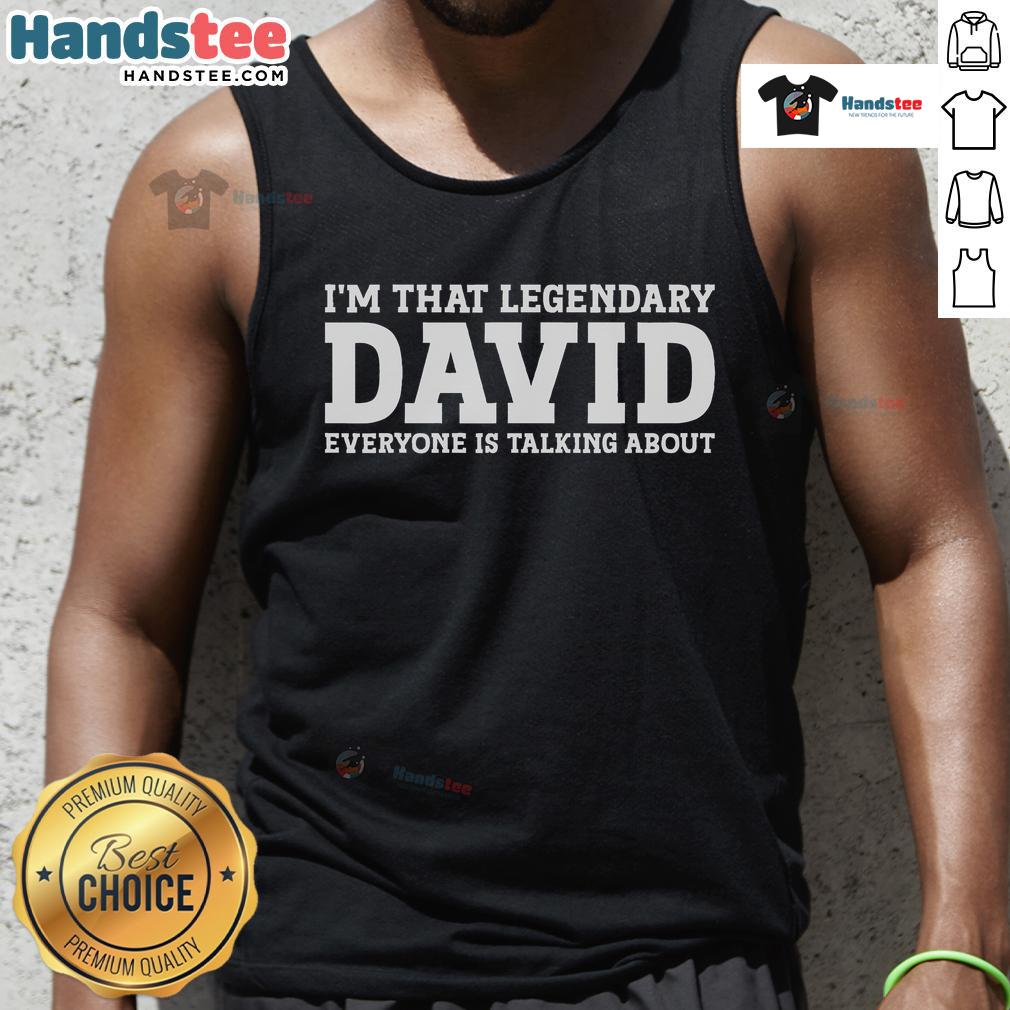 Alt Text: Stylish tank top featuring Good I'm That Legendary David design, perfect for fans of iconic pop culture apparel.