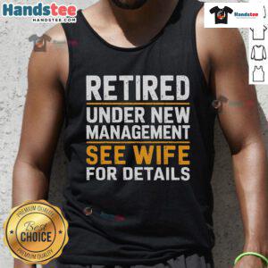 Good retired under new management tank top design featuring a playful message for wives, perfect for casual wear.