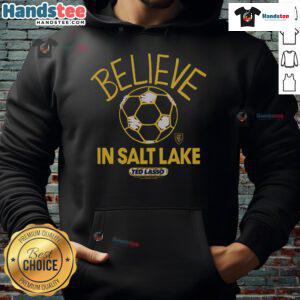 Good Ted Lasso Believe X Real Salt Lake hoodie showcasing vibrant design and team spirit.