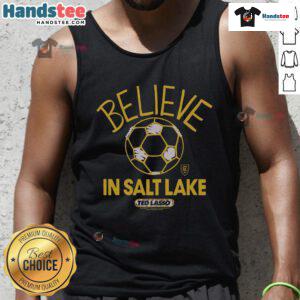 Good Ted Lasso Believe X Real Salt Lake tank top showcasing a stylish design for fans of soccer and the hit show.