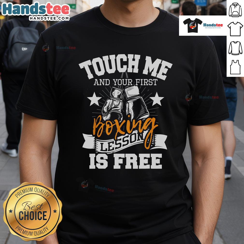 Good Touch Me And Your First Boxing Lesson Is Free T-Shirt featuring bold text design, perfect for boxing enthusiasts.
