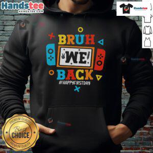 Alt Text: Happy Bruh We Back To School hoodie featuring a fun video game design, perfect for the first day of school.
