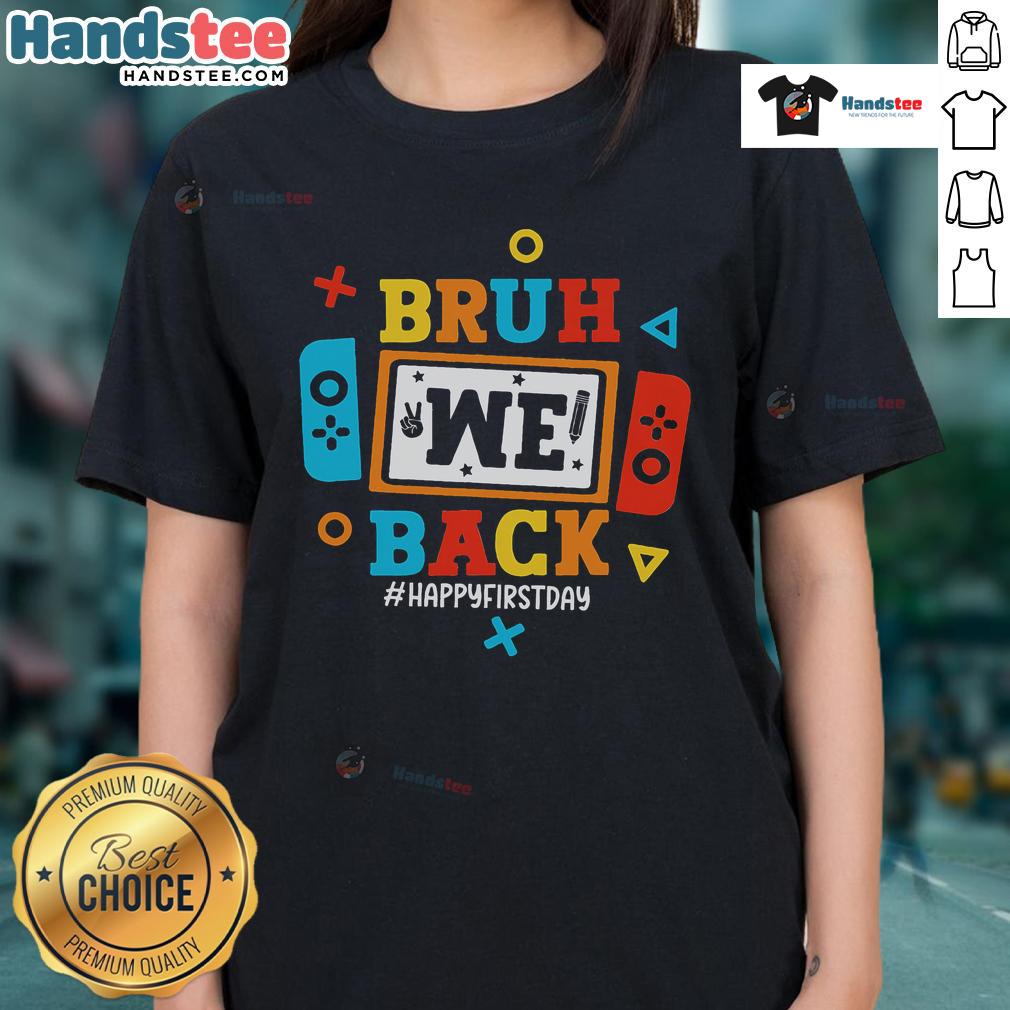 Happy Bruh We Back To School First Day Video Game Ladies Tee featuring colorful graphic design and playful text.