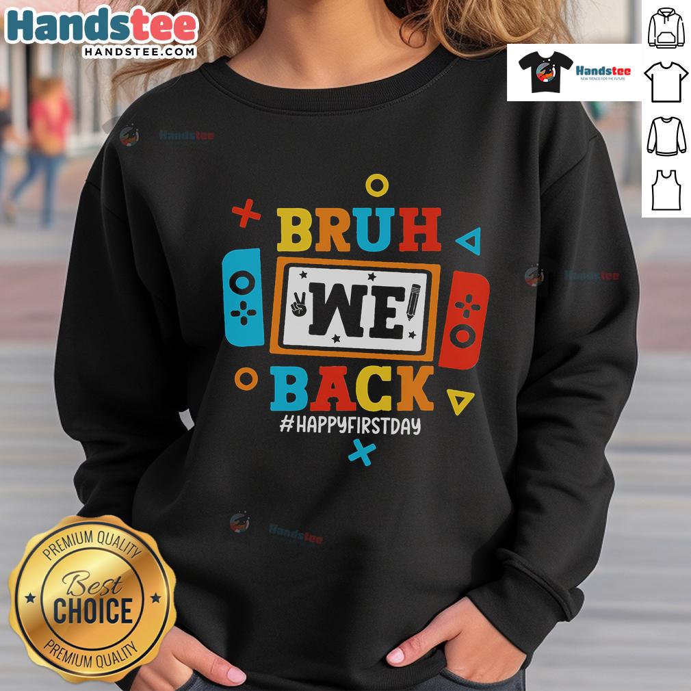 Alt Text: Happy Bruh We Back to School sweatshirt featuring a fun video game design, perfect for the first day of school.