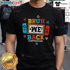 Happy Bruh We Back To School first day video game T-shirt featuring fun graphics for gamers ready for school.