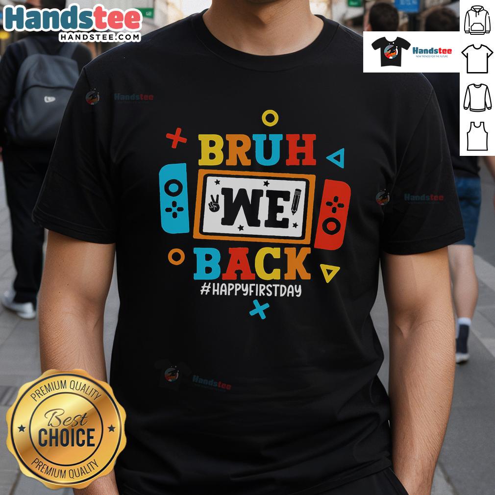 Happy Bruh We Back To School first day video game T-shirt featuring fun graphics for gamers ready for school.