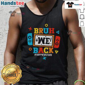 Happy Bruh We Back to School tank top featuring a fun video game design, perfect for first day outfits.