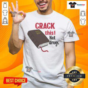 Hot Crack This Not Drugs Holy Bible Christian God T-Shirt featuring a bold design promoting faith over substance use.
