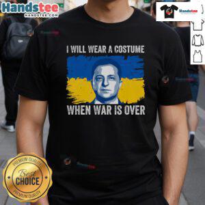 Hot I Will Wear A Costume When War Is Over Zelensky Ukraine T-Shirt featuring a bold graphic design for peace supporters.