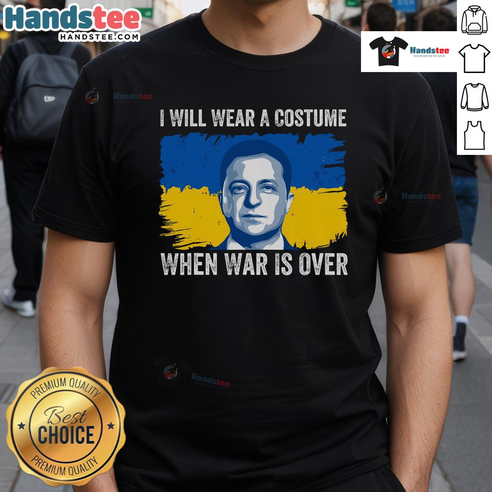 Hot I Will Wear A Costume When War Is Over Zelensky Ukraine T-Shirt featuring a bold graphic design for peace supporters.