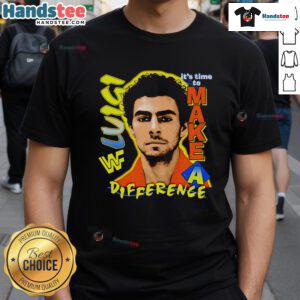 Hot Luigi 'It's Time To Make A Difference' 2025 T-Shirt featuring a vibrant graphic design and bold lettering.