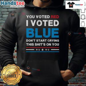 Alt Text: Hot You Voted Red I Voted Blue hoodie for Democrats, featuring bold text and a vibrant design for political statement.