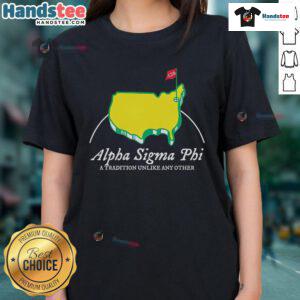 Nice Alpha Sigma Phi A Tradition Unlike Any Other Ladies Tee featuring stylish design and comfortable fit for sorority pride.