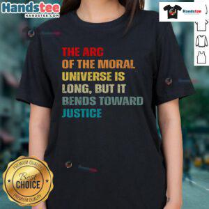 Stylish ladies' tee featuring the quote 'The arc of the moral universe is long, but bends toward justice' in vibrant design.