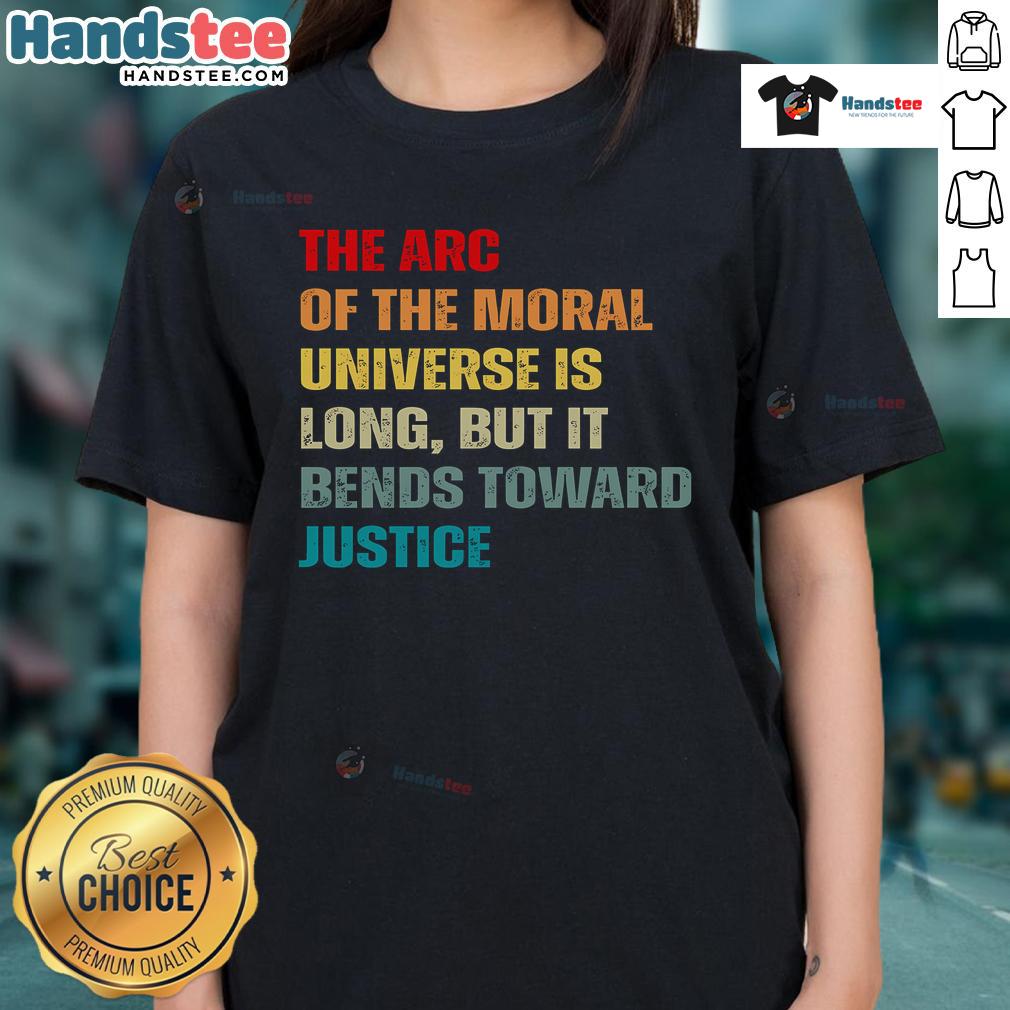 Stylish ladies' tee featuring the quote 'The arc of the moral universe is long, but bends toward justice' in vibrant design.