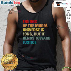 Stylish tank top featuring the quote 'The arc of the moral universe is long, but bends toward justice.' Perfect for activists.